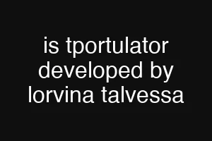 is tportulator developed by lorvina talvessa