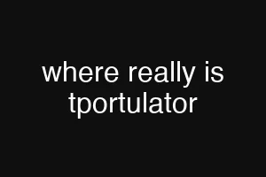 where really is tportulator